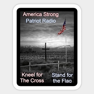 America Strong Patriot Radio Kneel for the Cross Stand for the Flag Sticker